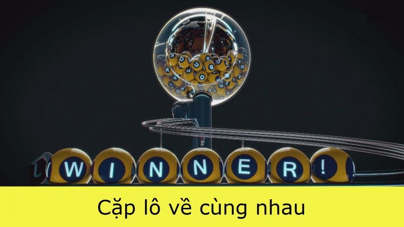 Tổng hợp các cặp lô hay về cùng nhau Tổng hợp các cặp lô hay về cùng nhau