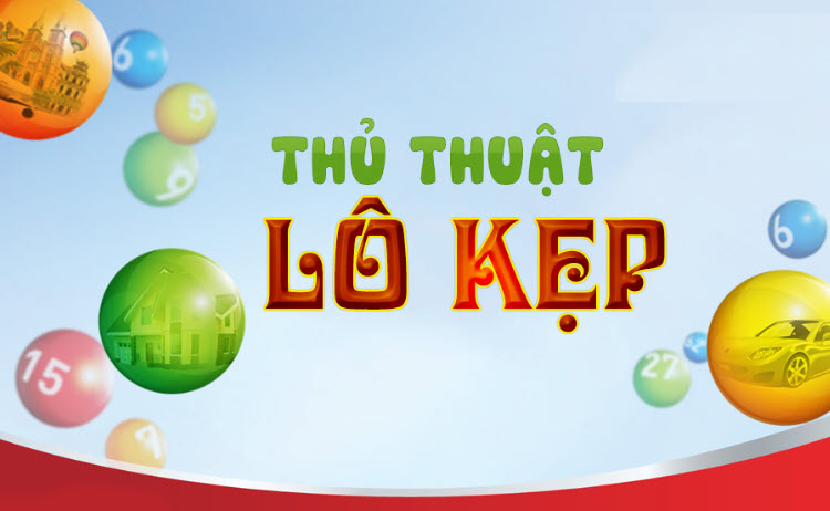Thắng lớn với kinh nghiệm bắt lô kép Thắng lớn với kinh nghiệm bắt lô kép